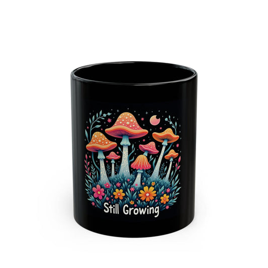 Still Growing Mug 3 - Spiritual Growth Mug - Mushroom Design Coffee Cup - Personal Growth Gift - Inspirational Quote Mug - Nature Lover Gift