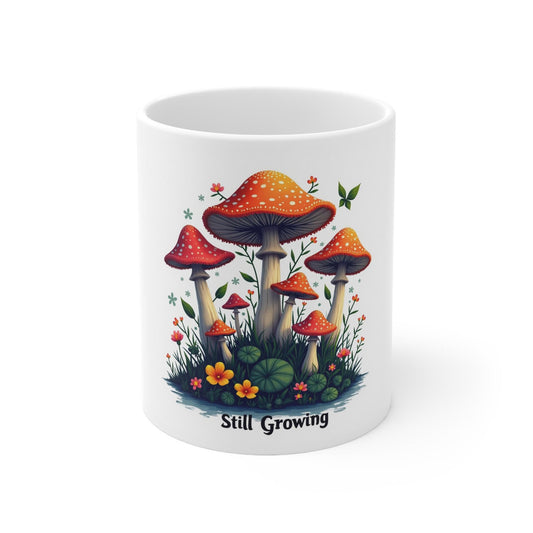 Still Growing Mug White 2 - Spiritual Growth Mug - Mushroom Coffee Cup - Personal Growth Gift - Inspirational Quote Mug - Nature Lover Gift